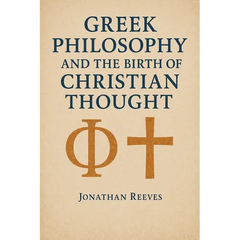 Greek Philosophy and the Birth of Christian Thought