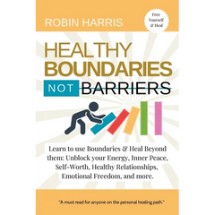 Healthy Boundaries Not Barriers: Learn to use Boundaries & Heal Beyond them: Unblock your energy, inner peace, self-worth, healthy relationships, emot