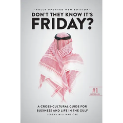 Don't They Know It's Friday: A Cross-Cultural Guide for Business and Live in the Gulf