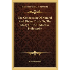 The Connection Of Natural And Divine Truth Or, The Study Of The Inductive Philosophy