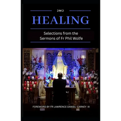 Healing: Selections from the Sermons of Fr Phil Wolfe, Revised Edition