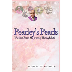 Pearley's Pearls: Wisdom From My Journey Through Life