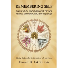 Remembering Self: Seasons of the Soul Rediscovered Through Mystical Experience and Depth Psychology