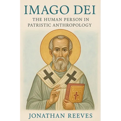 Imago Dei: The Human Person in Patristic Anthropology