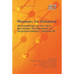 Reason to Dissent: Proceedings of the 3rd European Conference on Argumentation, Volume III
