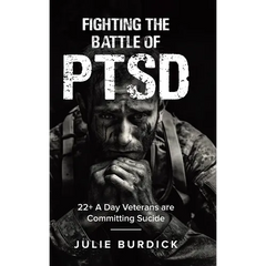 Fighting the Battle of PTSD: 22+ A Day Veterans are Committing Sucide