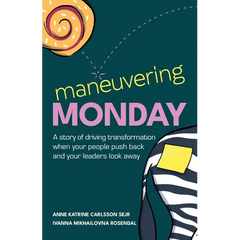 Maneuvering Monday: A Story of Driving Transformation When Your People Push Back and Your Leaders Look Away