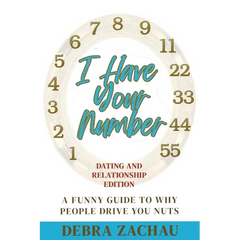 I Have Your Number: A Funny Guide To Why People Drive You Nuts Dating and Relationship Edition