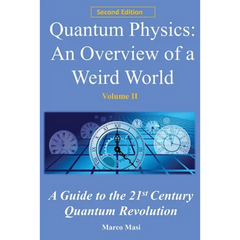 Quantum Physics, an Overview of a Weird World: A Guide to the 21st Century Quantum Revolution