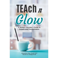 Teach N Glow: A Modern Educator's Guide to Growth and Transformation