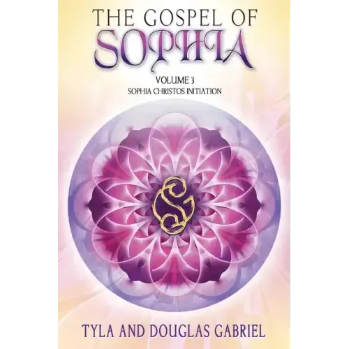 The Gospel of Sophia: Sophia Christos Initiation