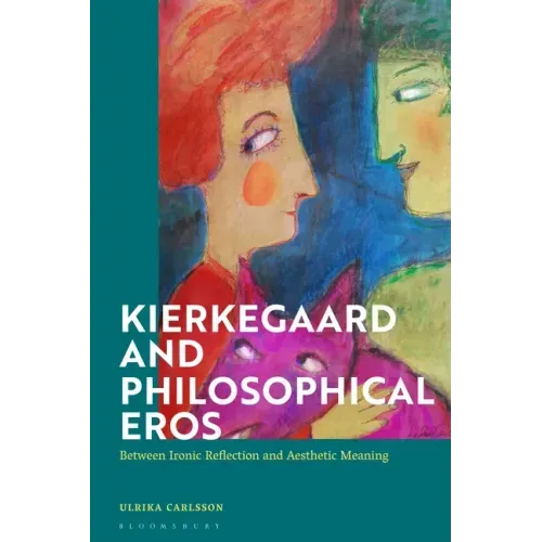 Kierkegaard and Philosophical Eros: Between Ironic Reflection and Aesthetic Meaning
