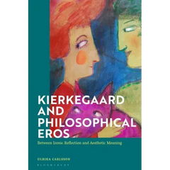 Kierkegaard and Philosophical Eros: Between Ironic Reflection and Aesthetic Meaning