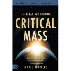 The Official Workbook for Critical Mass: Ignite the Holy Fire of Revival that Transforms You into a Supernatural Warrior