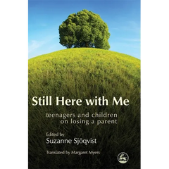 Still Here with Me: Teenagers and Children on Losing a Parent