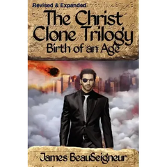 THE CHRIST CLONE TRILOGY - Book Two: Birth of an Age