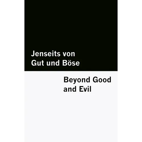 Jenseits von Gut und Böse / Beyond Good and Evil [Bilingual Edition] - German & English (Vol I of II)