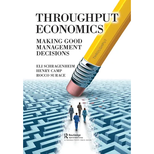 Throughput Economics: Making Good Management Decisions