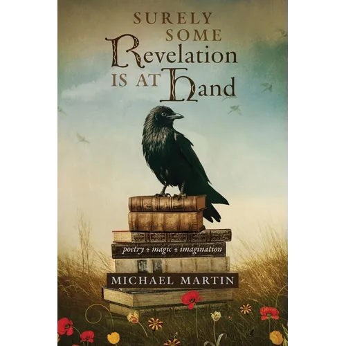 Surely Some Revelation Is at Hand: Poetry, Magic, Imagination