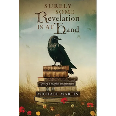 Surely Some Revelation Is at Hand: Poetry, Magic, Imagination