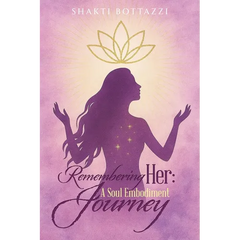 Remembering Her: A Soul Embodiment Journey