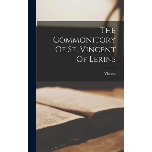 The Commonitory Of St. Vincent Of Lerins