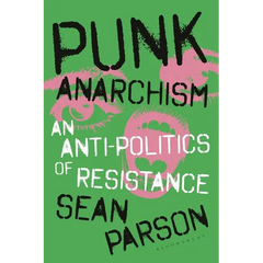 Punk Anarchism: An Anti-Politics of Resistance