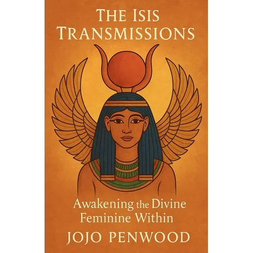 The Isis Transmissions: Awakening the Divine Feminine Within