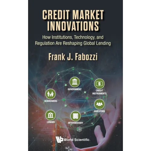 Credit Market Innovations: How Institutions, Technology, and Regulation Are Reshaping Global Lending