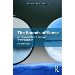 The Bounds of Sense: An Essay on Kant's Critique of Pure Reason
