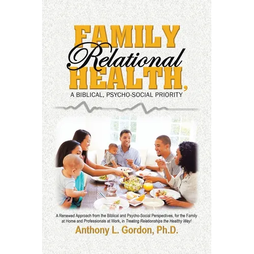 Family Relational Health, a Biblical, Psycho-social Priority