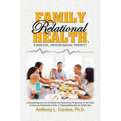 Family Relational Health, a Biblical, Psycho-social Priority