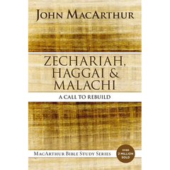 Zechariah, Haggai, and Malachi: A Call to Rebuild