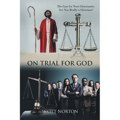 On Trial for God: The Case for Your Christianity: Are You Really a Christian?
