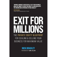 Exit for Millions: The Private Equity Blueprint for Scaling & Selling Your Business for Maximum Value
