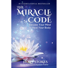 The Miracle Code: Elevate Your Mind to Heal Your Body
