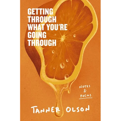 Getting Through What You're Going Through: Notes and Poems for Hoping and Becoming