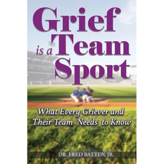 Grief is a Team Sport: What Every Griever and Their Team Needs to Know
