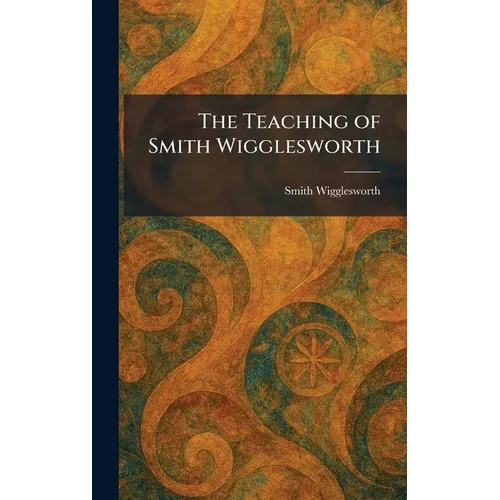 The Teaching of Smith Wigglesworth