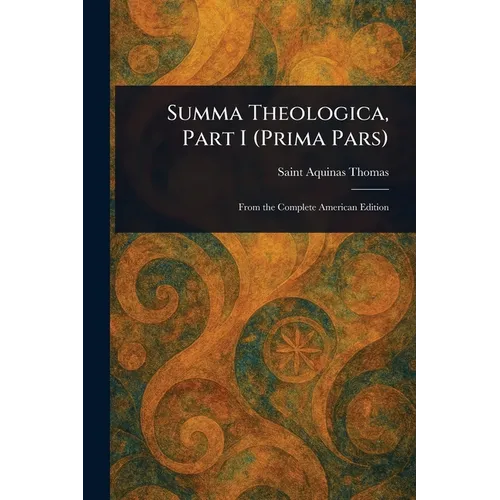 Summa Theologica, Part I (Prima Pars)