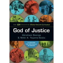God of Justice: The IJM Institute Global Church Curriculum