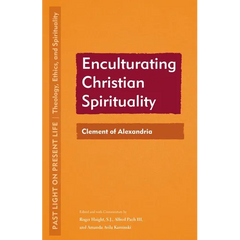 Enculturating Christian Spirituality: Clement of Alexandria