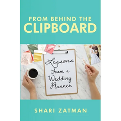 From Behind the Clipboard: Lessons From a Wedding Planner