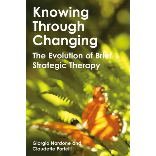 Knowing Through Changing: The Evolution of Brief Strategic Therapy