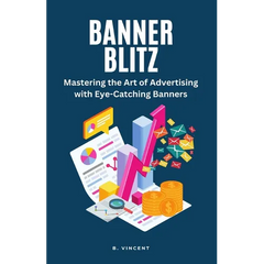 Banner Blitz: Mastering the Art of Advertising with Eye-Catching Banners