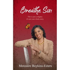 Breathe, Sis: This Is Just a Chapter; It's Not Your Whole Story