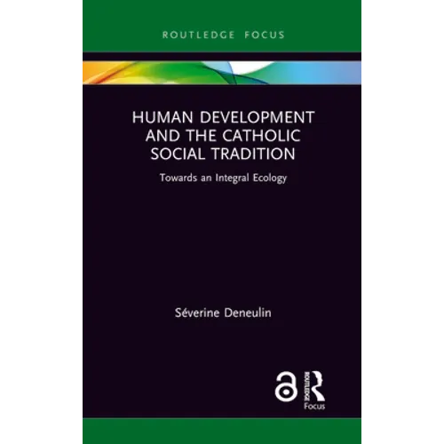 Human Development and the Catholic Social Tradition: Towards an Integral Ecology
