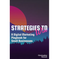 Strategies to Win: A Digital Marketing Playbook for Small Businesses