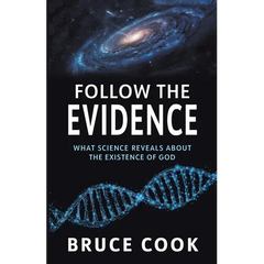 Follow the Evidence: What Science Reveals About the Existence of God