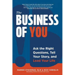 The Business of You: Ask the Right Questions, Tell Your Story, and Lead Your Life